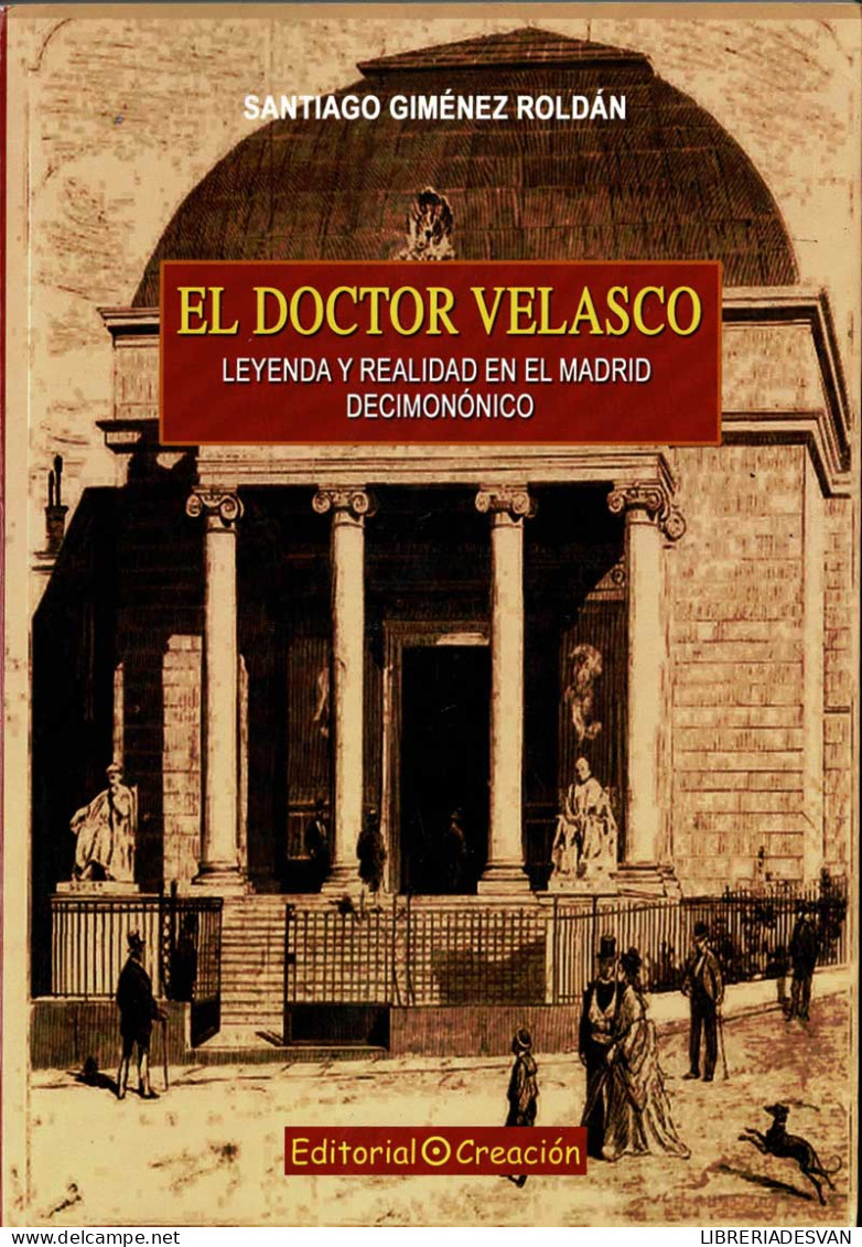 El Doctor Velasco. Leyenda Y Realidad En El Madrid Decimonónico - Santiago Giménez Roldán - Biografías