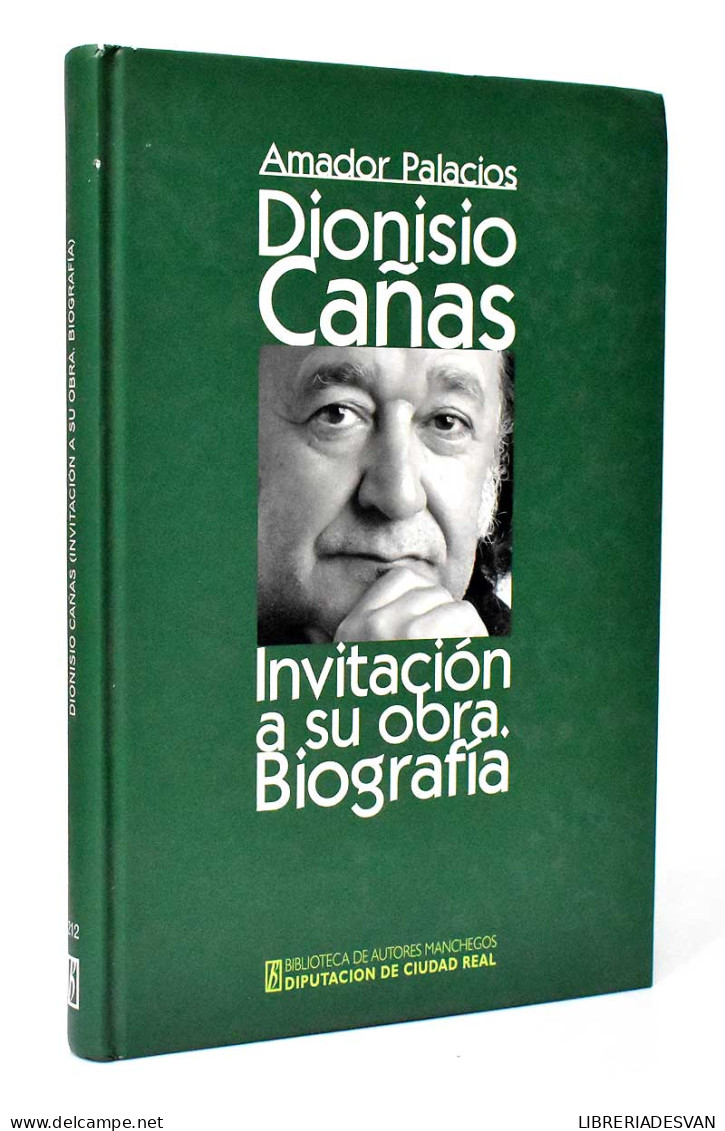 Dionisio Cañas. Invitación A Su Obra. Biografía - Amador Palacios - Biographies