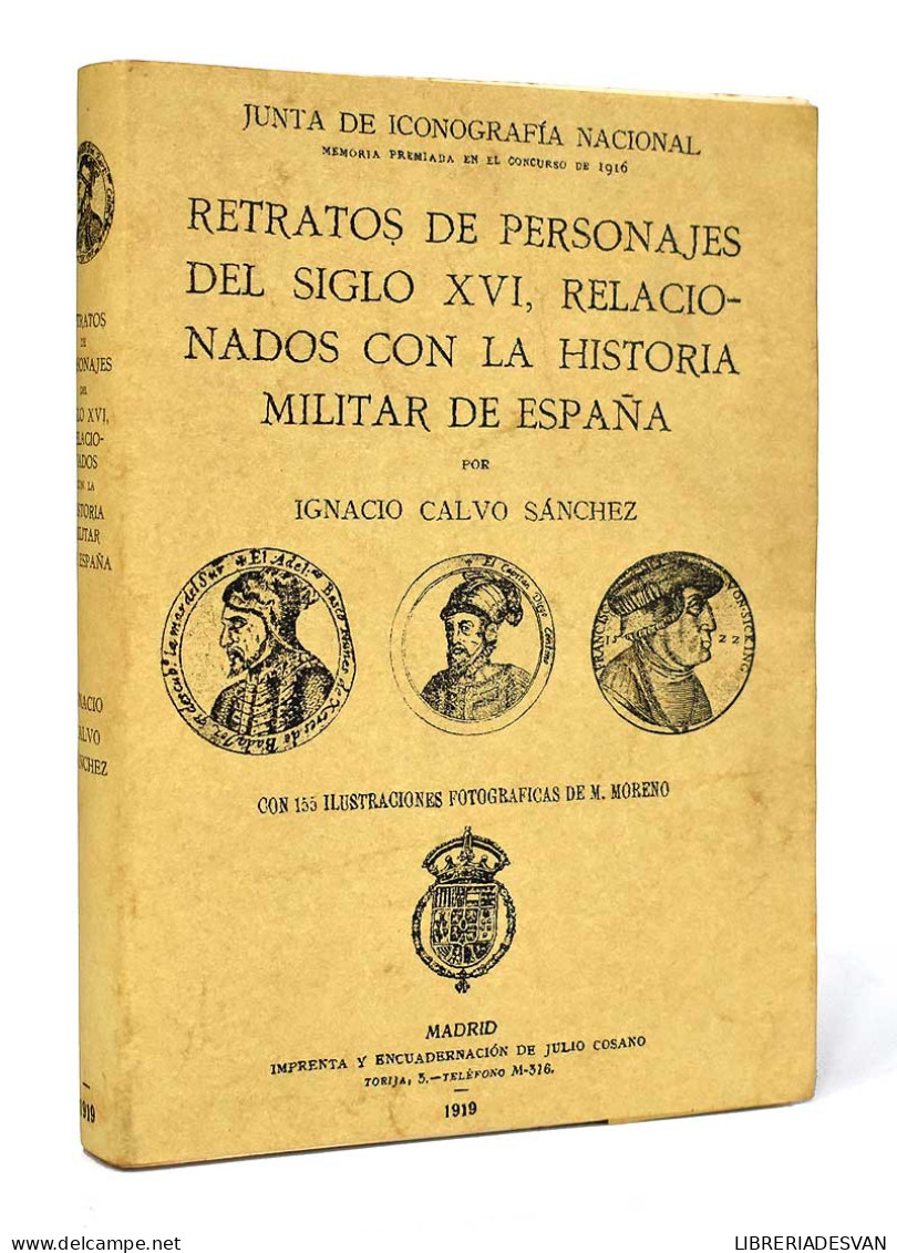 Retratos De Personajes Del Siglo XVI, Relacionados Con La Historia Militar Española - Ignacio Calvo Sánchez - Biografieën