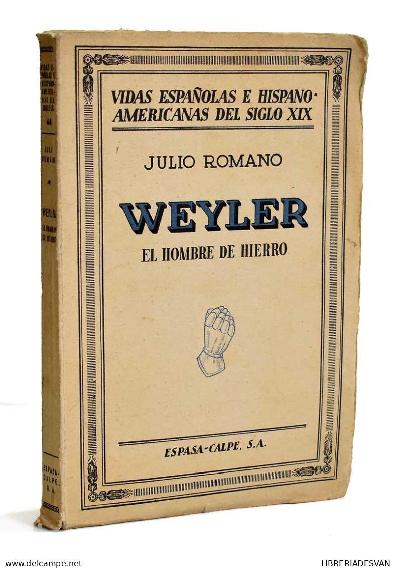 Weyler. El Hombre De Hierro - Julio Romano - Biografías