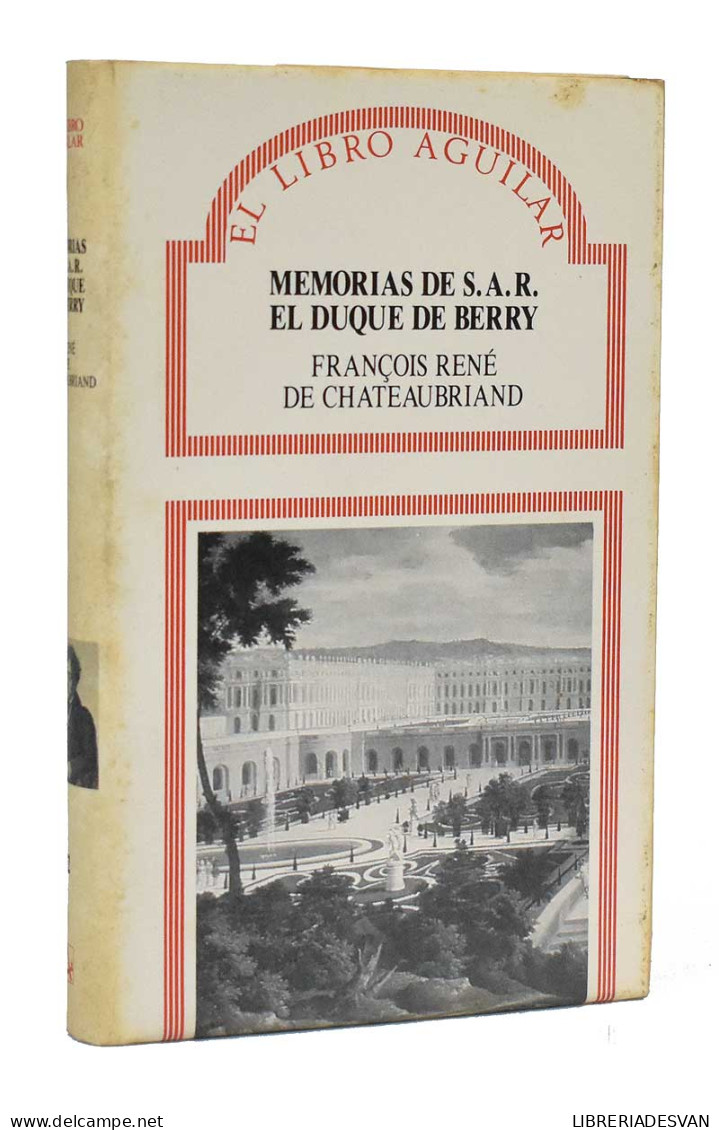 Memorias De S.A.R. El Duque De Berry - François René De Chateaubriand - Biografieën