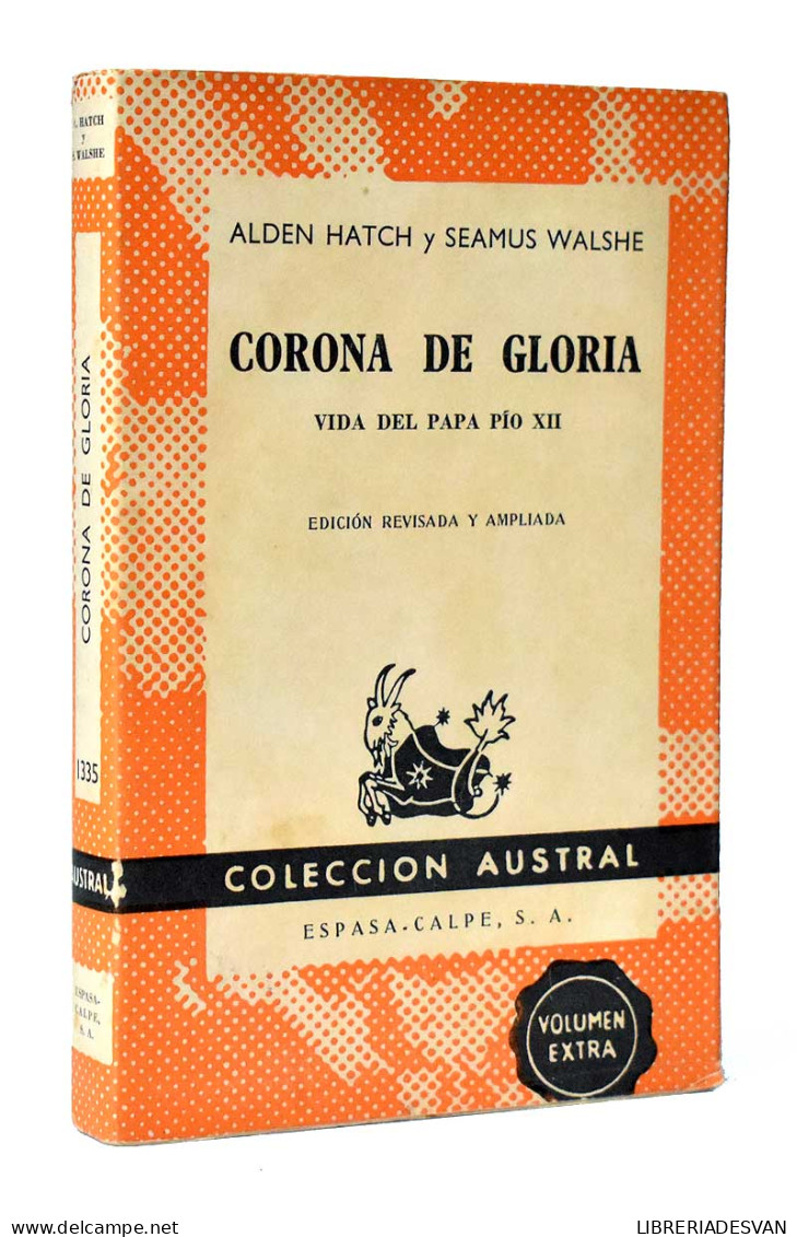 Corona De Gloria. Vida Del Papa Pío XII - Alden Hatch Y Seamus Walshe - Biographies