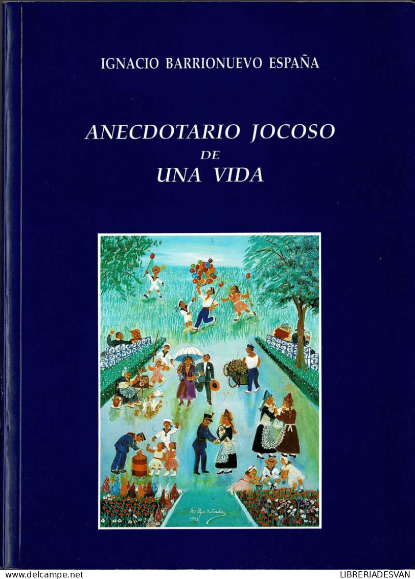 Anecdotario Jocoso De Una Vida (dedicado) - Ignacio Barrionuevo España - Biografieën