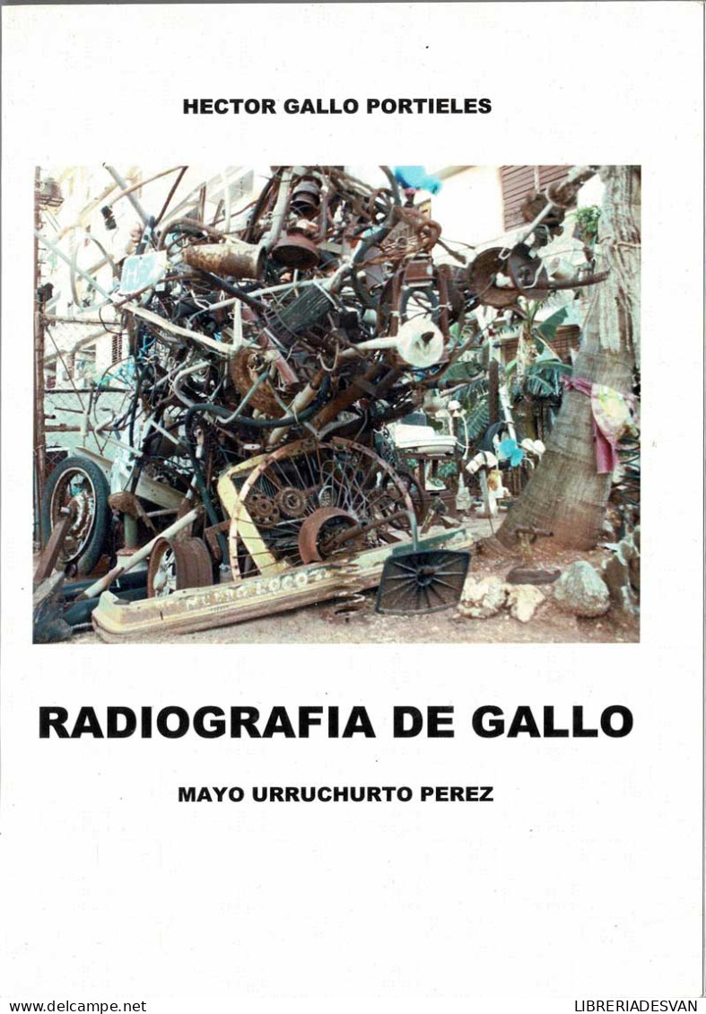 Radiografía De Gallo. Mayo Urruchurto Pérez - Héctor Gallo Portieles - Biografías