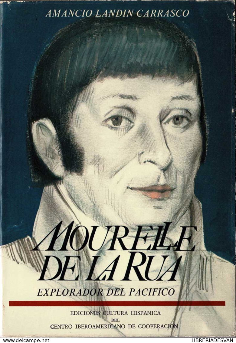 Mourelle De La Rua. Explorador Del Pacífico - Amancio Landin Carrasco - Biografías