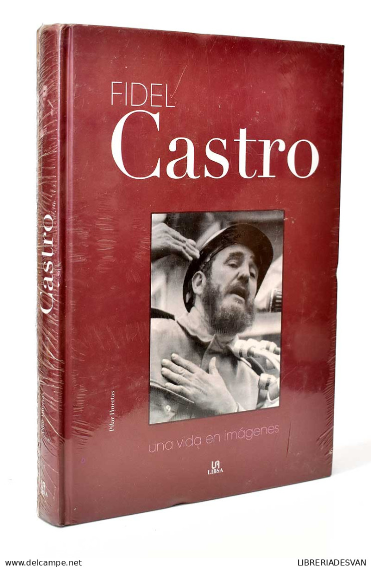 Fidel Castro. Una Vida En Imágenes - Pilar Huertas - Biografías