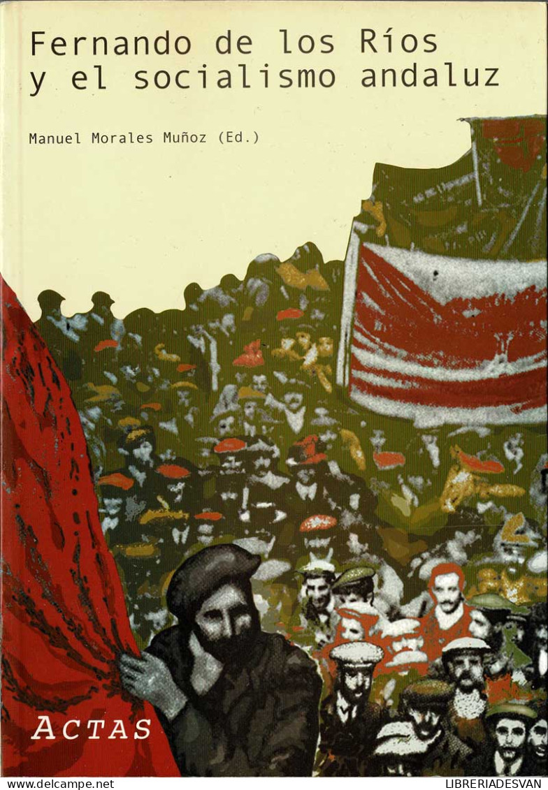 Fernando De Los Ríos Y El Socialismo Andaluz - Manuel Morales Muñoz (Ed.) - Biographies