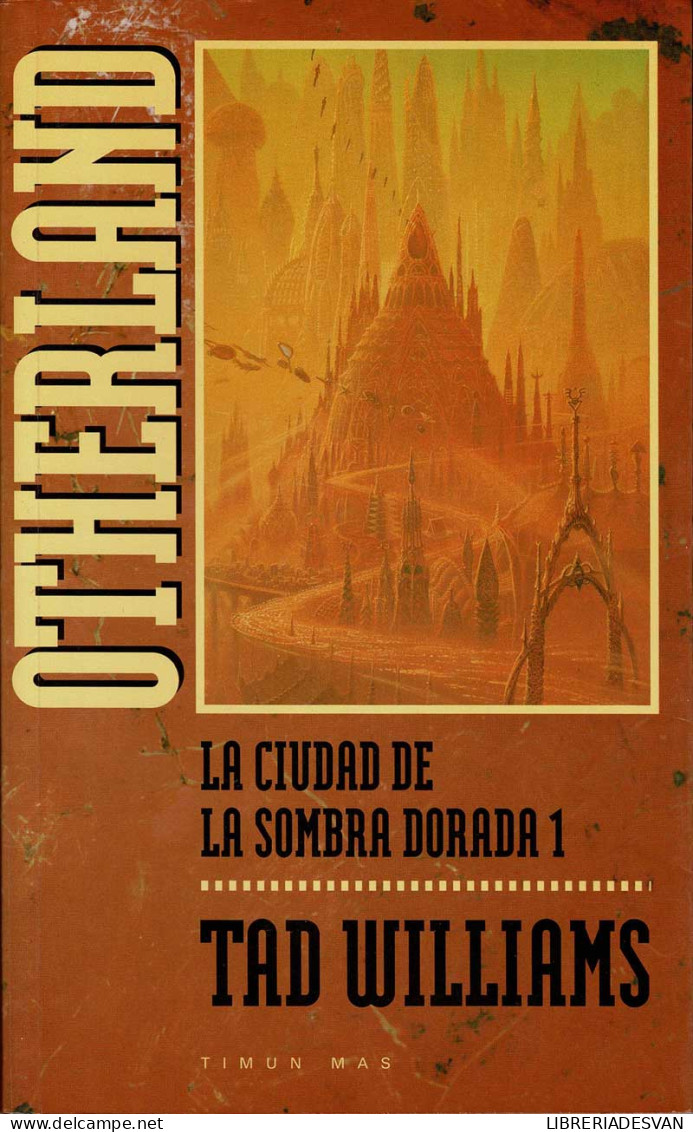 Otherland. La Ciudad De La Sombra Dorada 1 - Tad Williams - Otros & Sin Clasificación