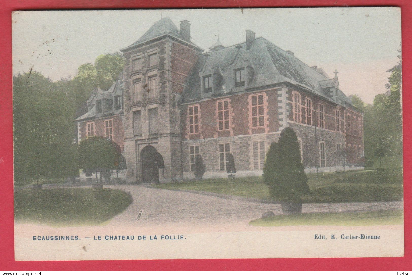 Ecaussinnes - Le Château De La Follie -1907 ( Voir Verso ) - Ecaussinnes