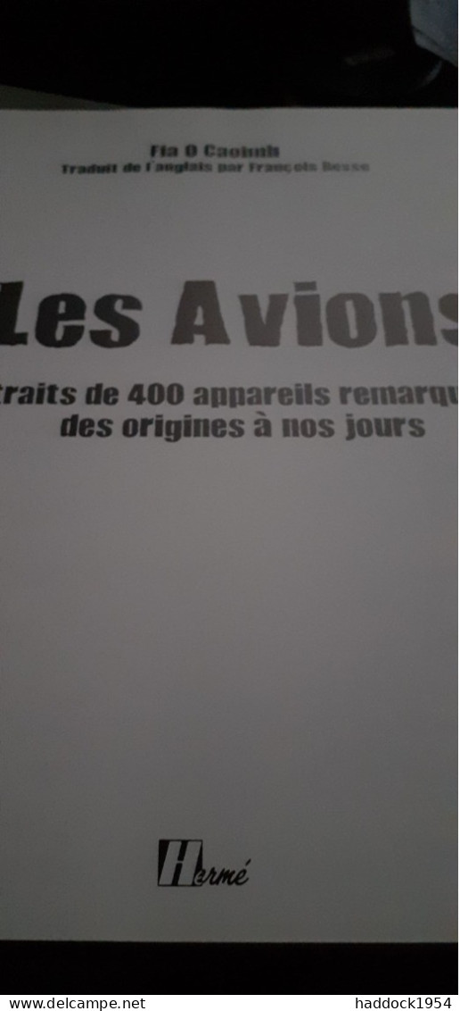 Les Avions Portraits De 400 Appareils Remarquables Fia O CAOIMH Herme 2006 - Aerei