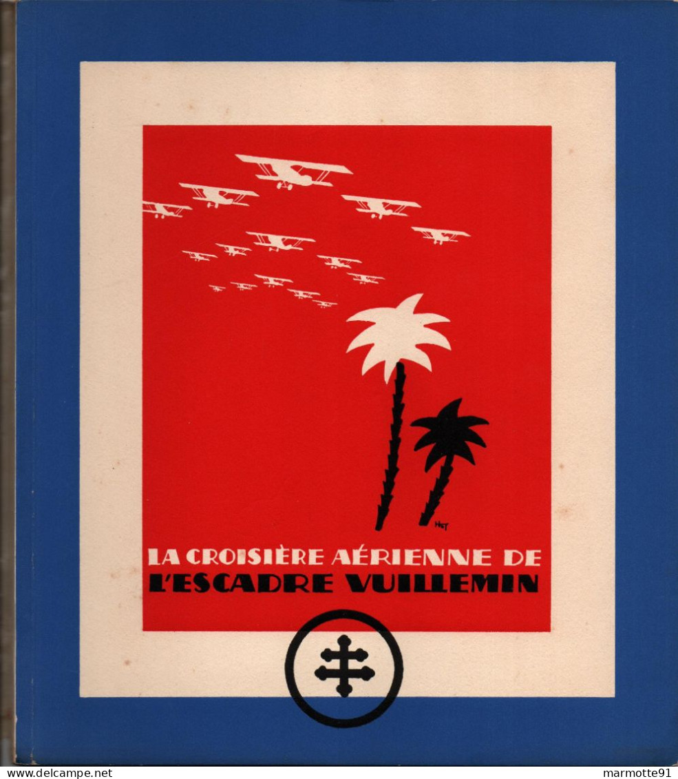 CROISIERE AERIENNE ESCADRE VUILLEMIN 1934 AVIATION MOTEURS LORRAINE ARMEE AIR FRANCAISE - Aerei