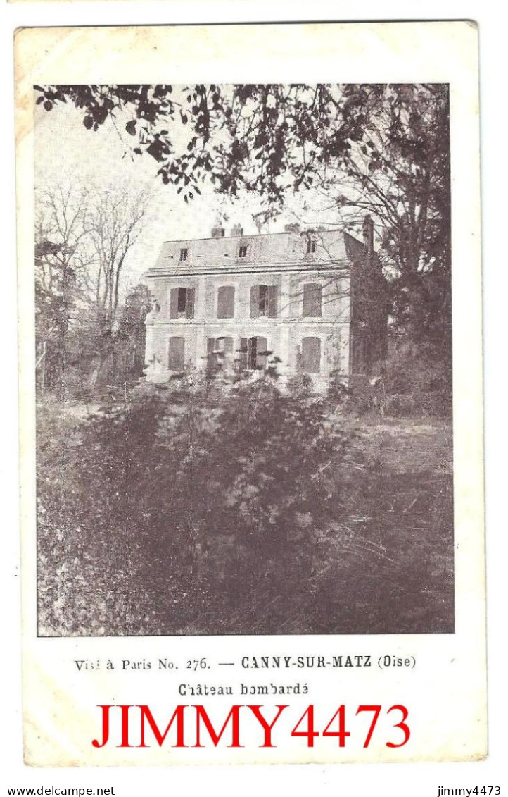 CPA - CANNY-SUR-MATZ En 1916 (Oise) Château Bombardé ( Thourotte ) N° 276 - Edit. Bilcocq - Imp Ch. Bernard - Thourotte