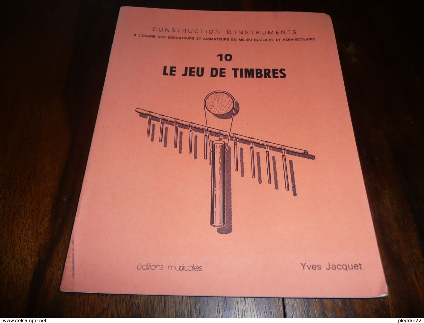 MUSIQUE CONSTRUCTION D'INSTRUMENTS PERCUSSION CELESTA GLOGENSPIEL TOME 10 LE JEU DE TIMBRES YVES JACQUET 1990 - Musique