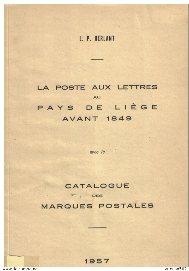 Belgique Livre La Poste Aux Lettres Au Pays De Liège Avant 1849 + Catalogue Des Marques Postales Par L.P. Herlant 1957 - Filatelie En Postgeschiedenis