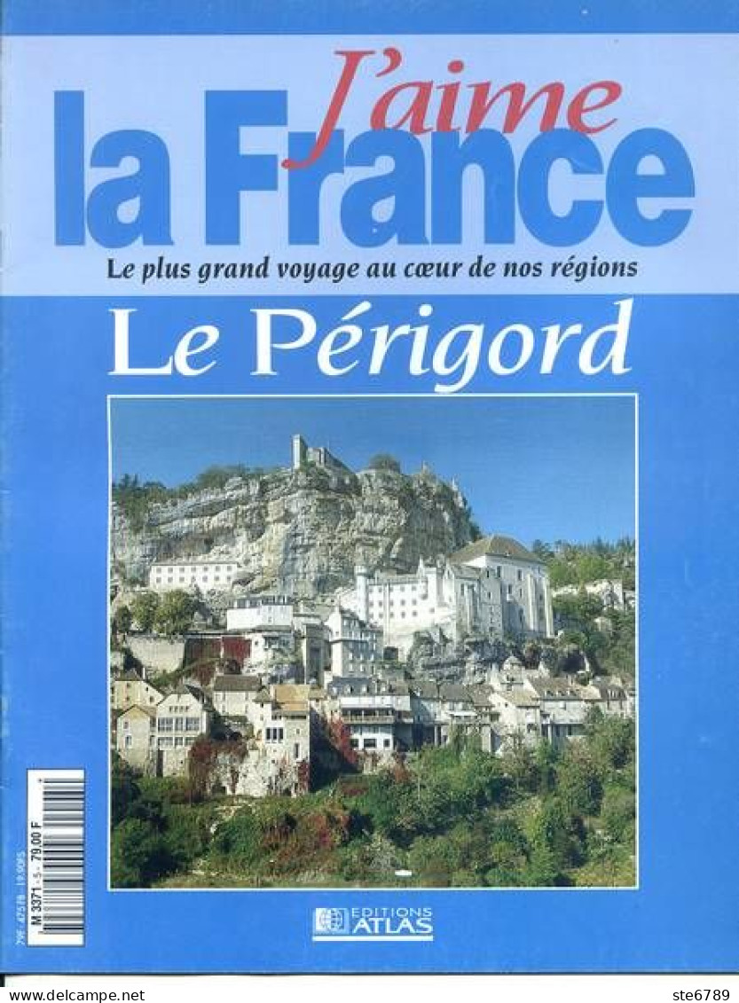 LE PERIGORD Région  J Aime La France Sarlat Cahors Périgueux Figeac Grottes Et Gouffres Dordogne - Géographie