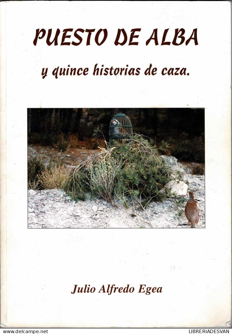 Puesto De Alba Y Quince Historias De Caza - Julio Alfredo Egea - Autres & Non Classés