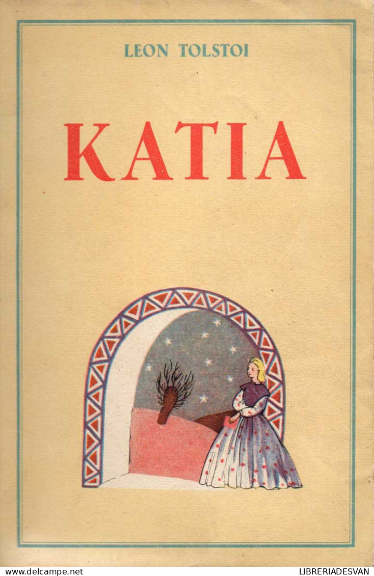 Katia Seguida De Miguel - 1ª Ed. 1943 - Leon Tolstoi - Sonstige & Ohne Zuordnung