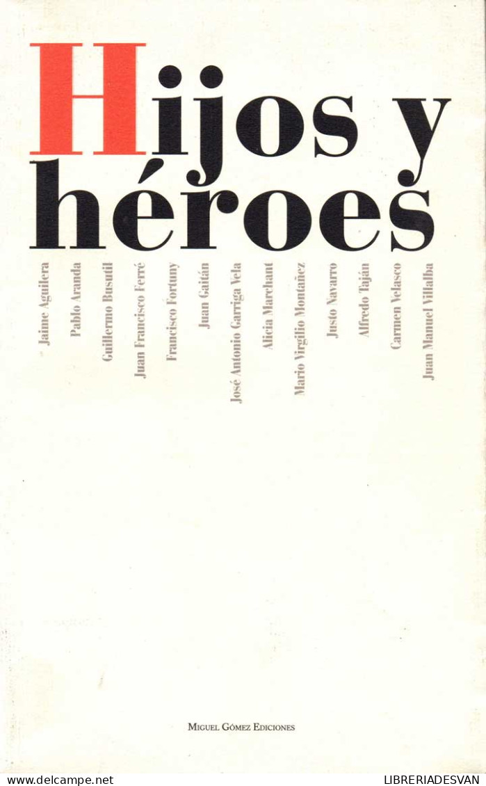 Hijos Y Héroes - Aguilera, Aranda, Busutil, Ferré, Gaitán, Vela, Marchant, Montáñez, Navarro Y Otros - Autres & Non Classés