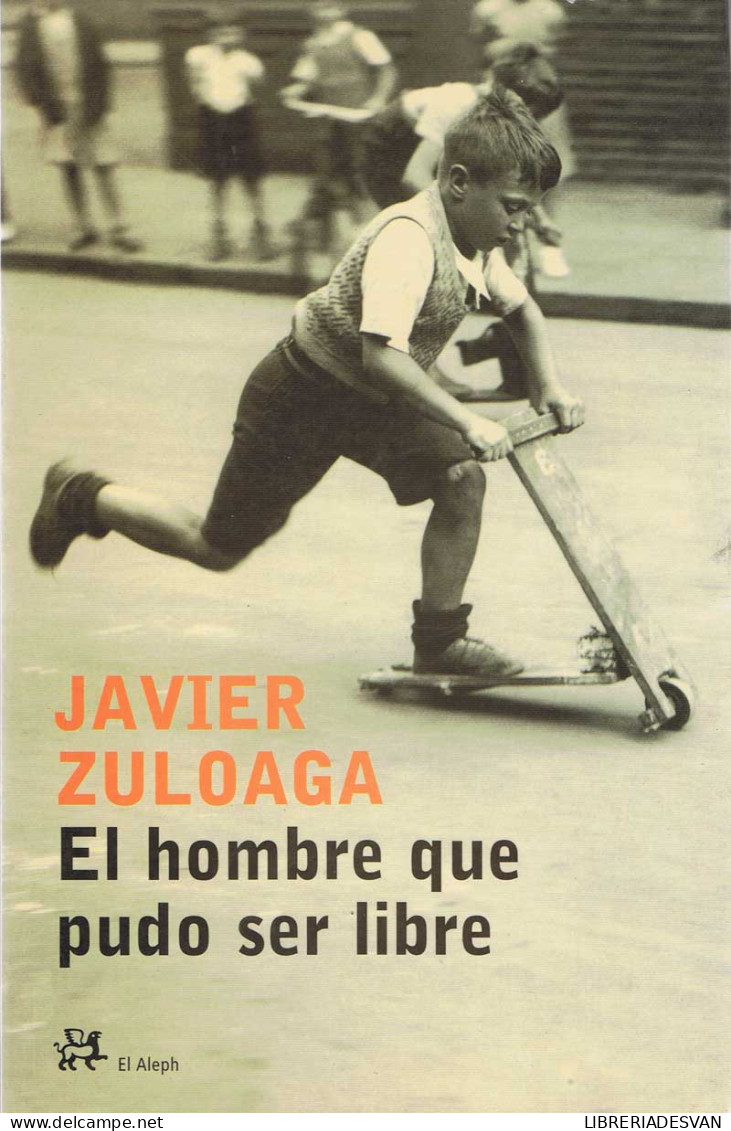 El Hombre Que Pudo Ser Libre - Javier Zuloaga - Autres & Non Classés