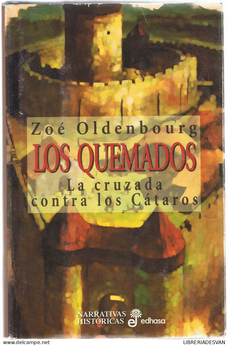 Los Quemados. La Cruzada Contra Los Cátaros - Zoé Oldenbourg - Autres & Non Classés