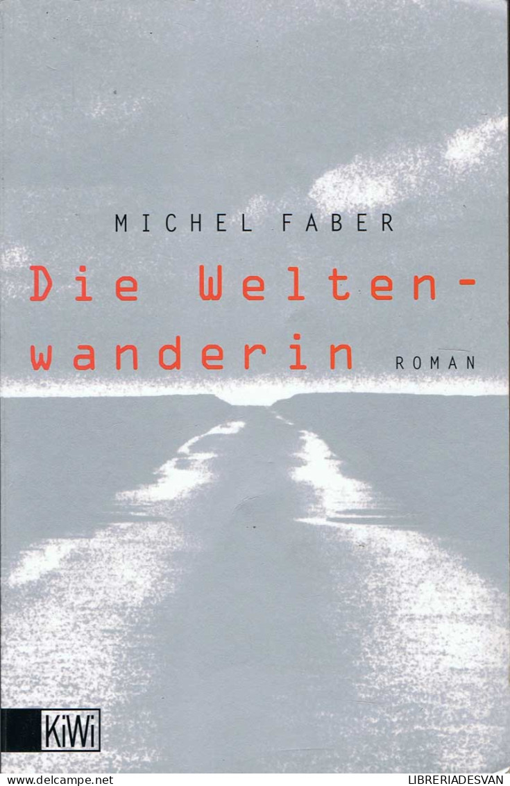 Die Weltenwanderin - Michel Faber - Altri & Non Classificati