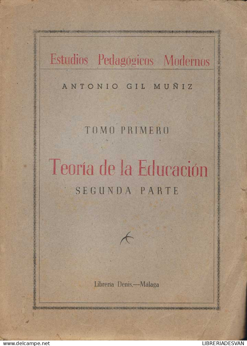 Teoría De La Educación. Segunda Parte. Tomo I - Antonio Gil Muñiz - Filosofía Y Sicología