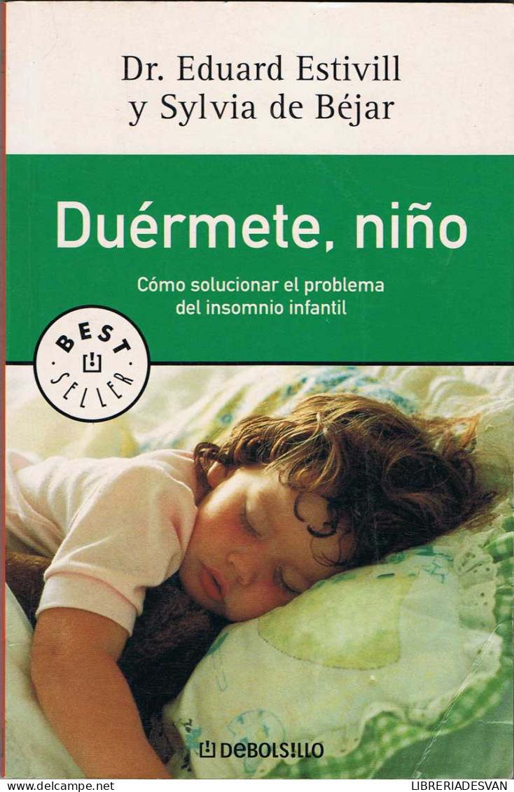 Duérmete, Niño. Cómo Solucionar El Problema Del Insomnio Infantil - Eduard Estivill Y Sylvia De Béjar - Philosophie & Psychologie