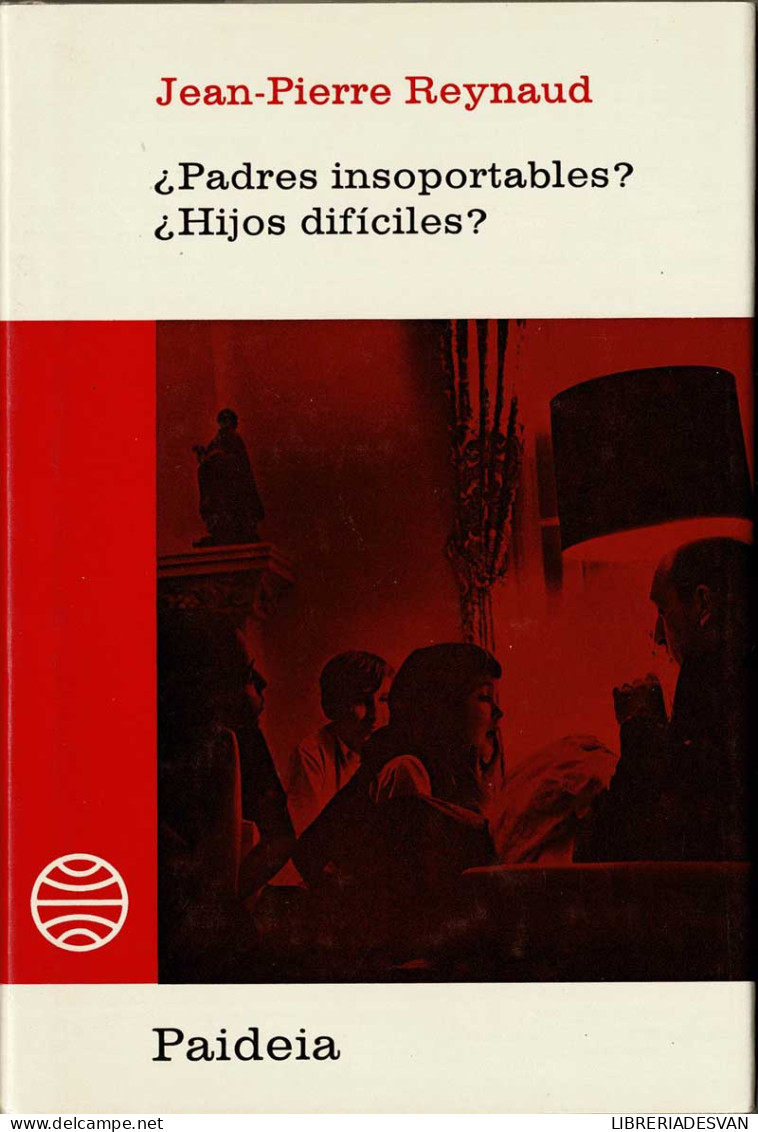 ¿Padres Insoportables? ¿Hijos Difíciles? - Jean-Pierre Raynaud - Philosophy & Psychologie