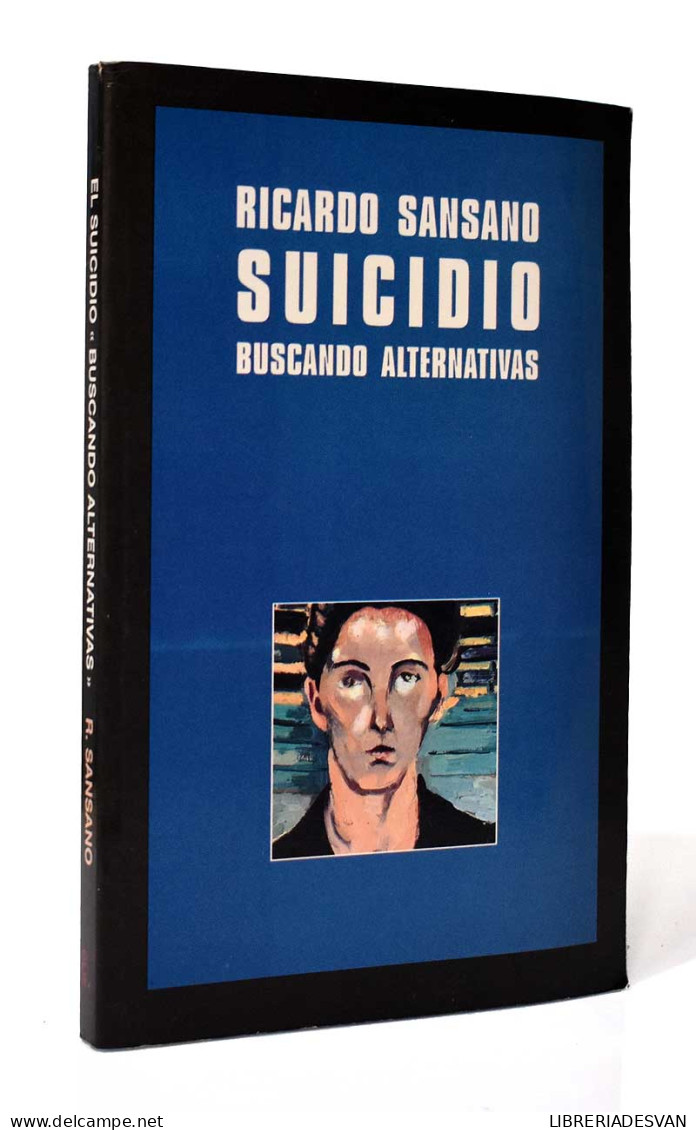 El Suicidio. Buscando Alternativas - Ricardo Sansano - Filosofía Y Sicología