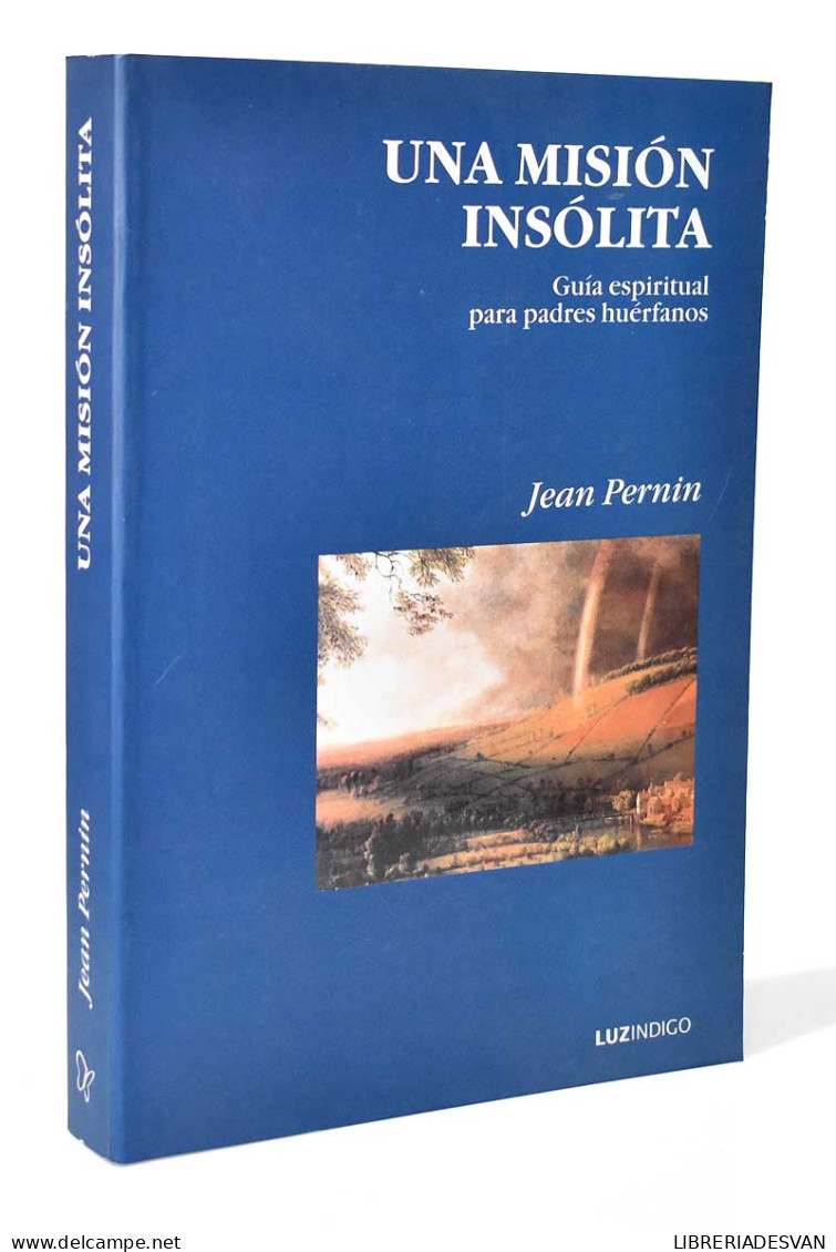 Una Misión Insólita. Guía Espiritual Para Padres Huérfanos - Jean Pernin - Philosophy & Psychologie