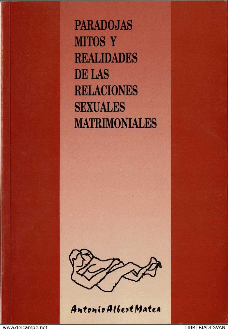 Paradojas, Mitos Y Realidades De Las Relaciones Sexuales Matrimoniales (dedicado) - Antonio Albert Matea - Filosofía Y Sicología
