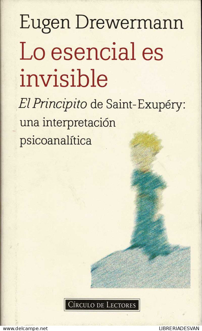Lo Esencial Es Invisible - Eugen Drewermann - Filosofía Y Sicología