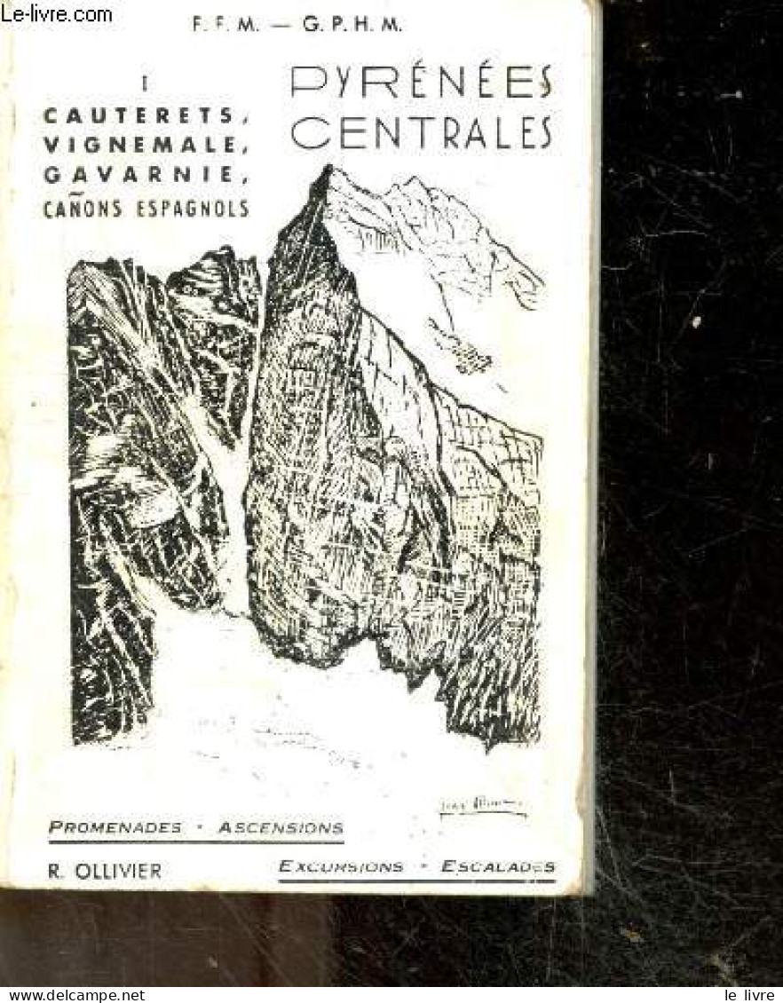 Pyrenees Centrales - I Cauterets, Vignemale, Gavarnie, Canons Espagnols - Promenades, Ascensions, Excursions, Escalades - Midi-Pyrénées