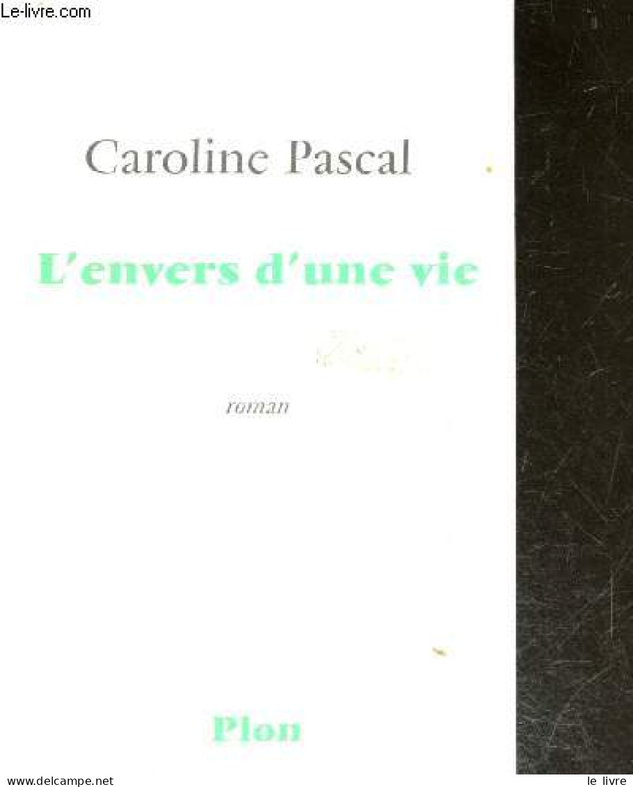 L'envers D'une Vie - Roman + Envoi De L'auteur - Caroline Pascal - 2013 - Livres Dédicacés