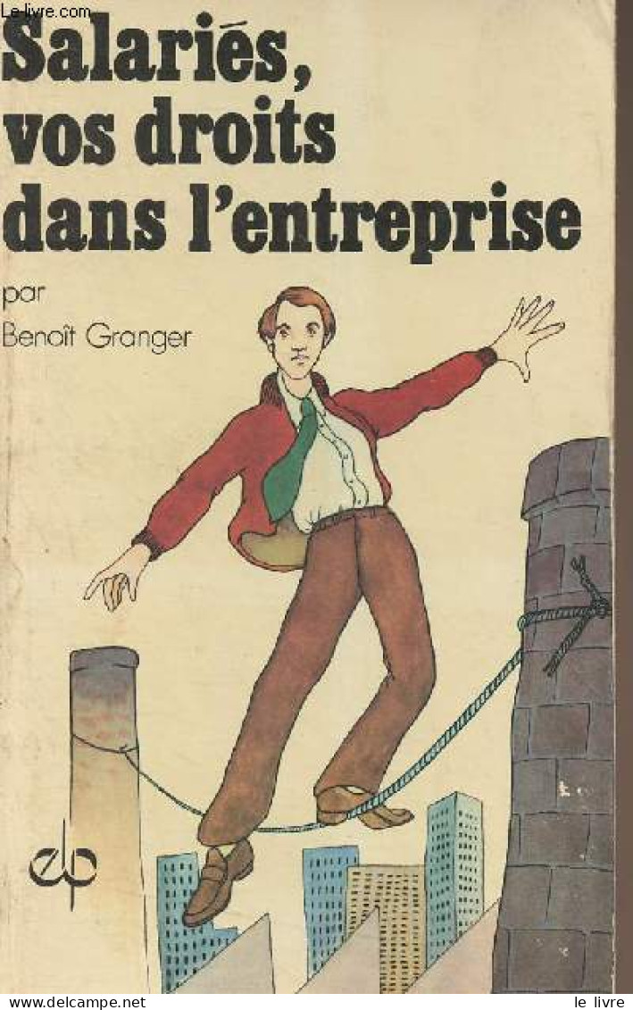 Salariés, Vos Droits Dans L'entreprise - "Guides Pratiques à Votre Secours" N°6 - Granger Benoît - 1974 - Boekhouding & Beheer