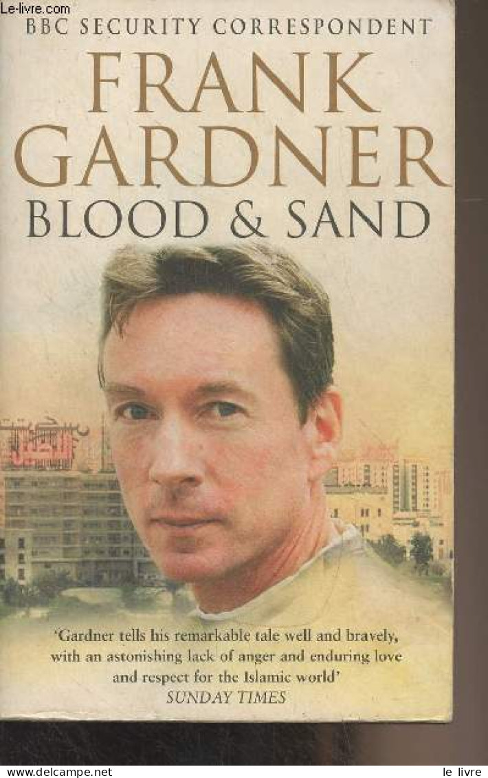 Blood And Sand - Life, Death And Survival In An Age Of Global Terror - Gardner Frank - 2007 - Sprachwissenschaften