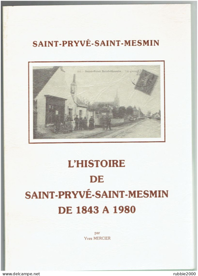 L HISTOIRE DE SAINT PRYVE SAINT MESMIN LOIRET 1843 1980 A TRAVERS LES DELIBERATIONS DU CONSEIL MUNICIPAL YVES MERCIER - Centre - Val De Loire