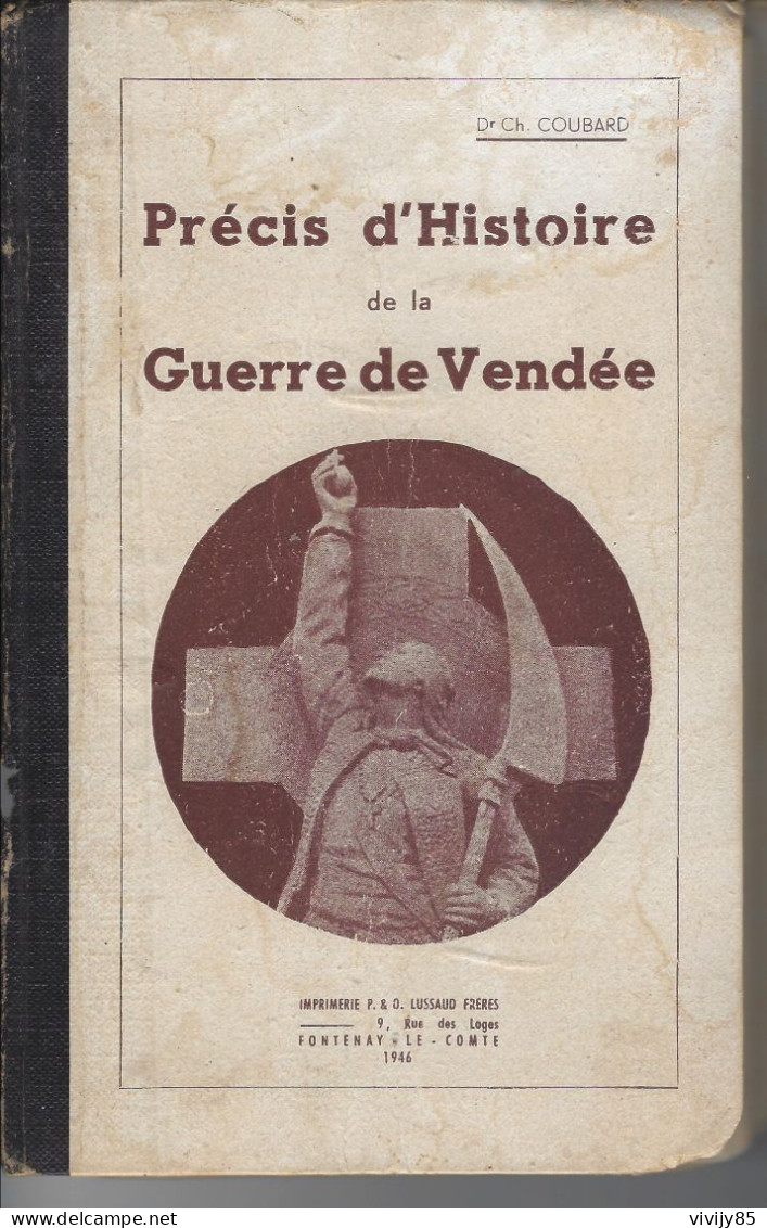 Livre Illustré " Précis D'histoire De La Guerre De VENDEE " Par Le Dr Ch. Coubard -1946 - THOUARS-SAUMUR-FONTENAY - Pays De Loire