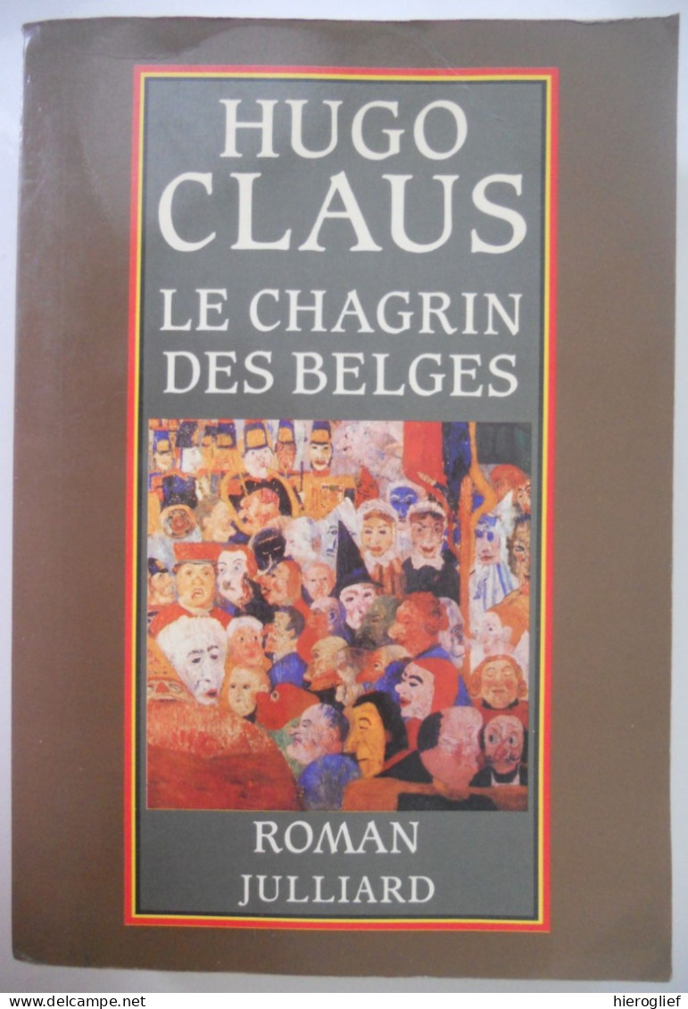 LE CHAGRIN DES BELGES Roman Par Hugo Claus Traduit Par Alain Van Crugten / Paris Julliard - Het Verdriet Van België - Auteurs Belges