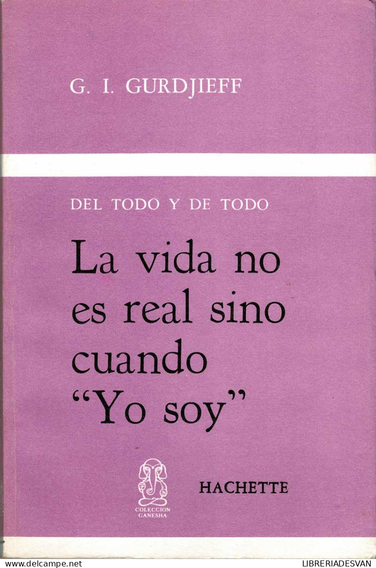 La Vida No Es Real Sino Cuando Yo Soy - G. I. Gurdjieff - Filosofie & Psychologie