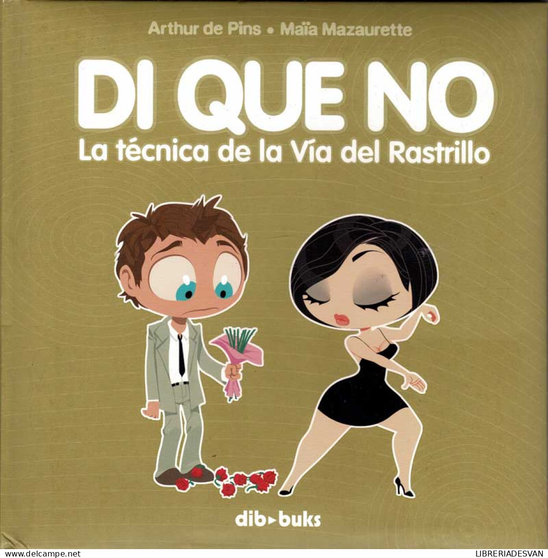 Di Que No. La Técnica De La Vía Del Rastrillo - Arthur De Pins Y Maia Mazaurette - Philosophy & Psychologie