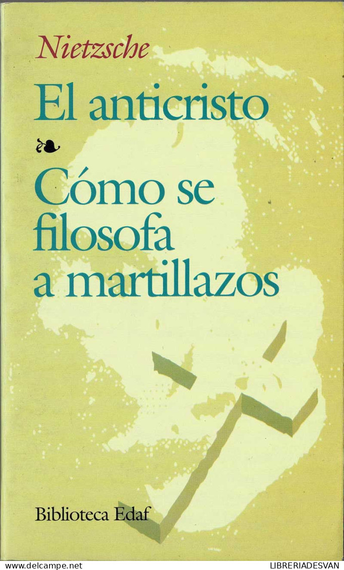 El Anticristo. Cómo Se Filosofa A Martillazos - Nietzsche - Filosofía Y Sicología