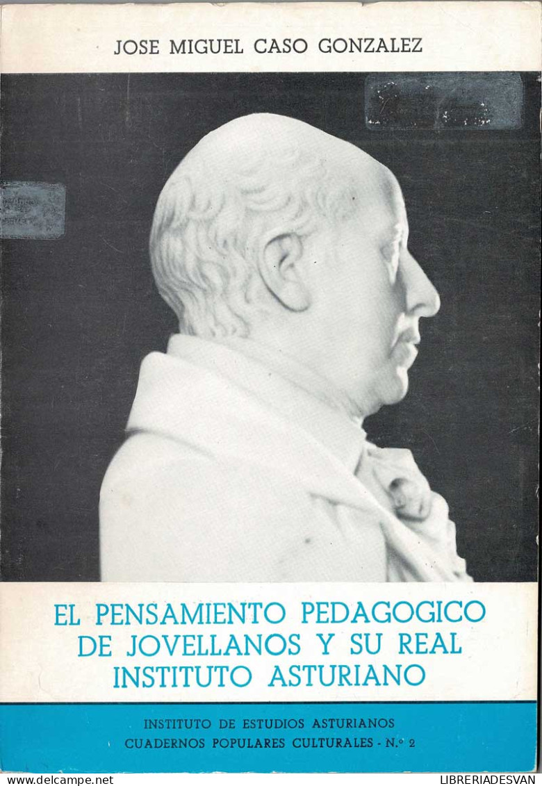 El Pensamiento Pedagógico De Jovellanos Y Su Real Instituto Asturiano - José Miguel Caso González - Filosofia & Psicologia