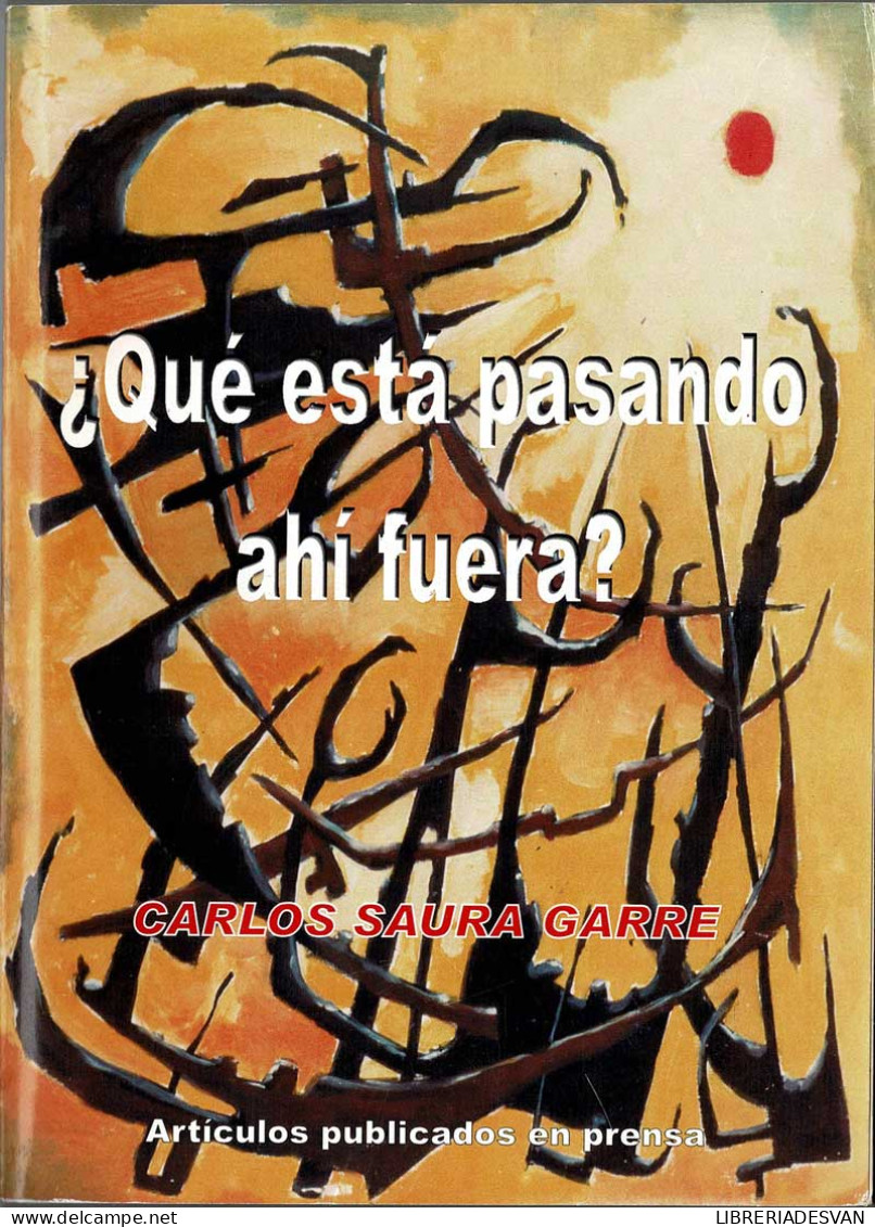 ¿Qué Está Pasando Ahí Fuera? - Carlos Saura Garre - Filosofia & Psicologia