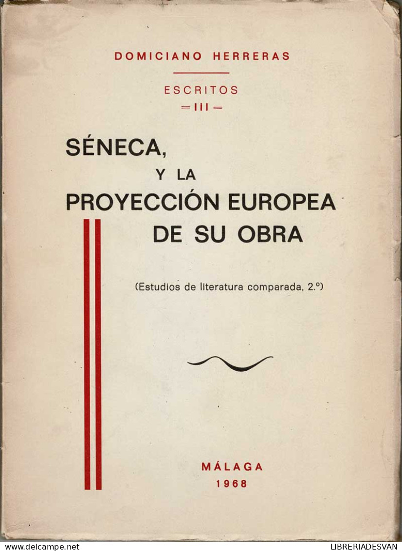 Séneca Y La Proyección Europea De Su Obra - Domiciano Herreras - Filosofia & Psicologia