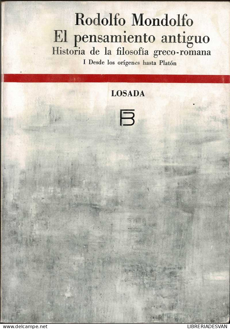 El Pensamiento Antiguo. Historia De La Filosofía Greco-romana Vol. 1 Desde Los Orígenes Hasta Platón - Rodolfo Mondol - Filosofía Y Sicología