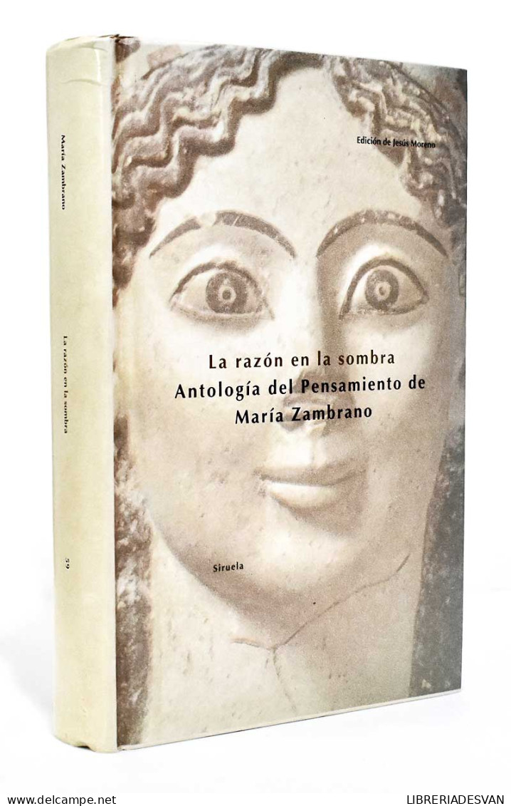 La Razón En La Sombra. Antología Del Pensamiento De María Zambrano - Jesús Moreno - Filosofia & Psicologia