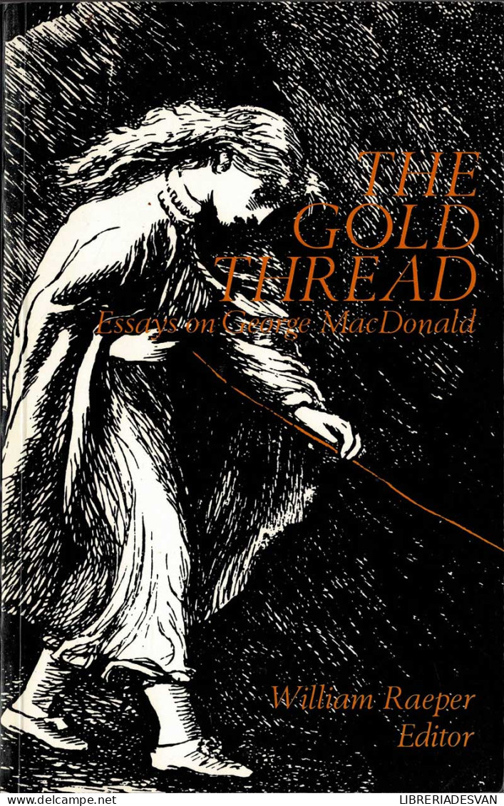 The Gold Thread: Essays On George MacDonald - William Raeper - Filosofía Y Sicología