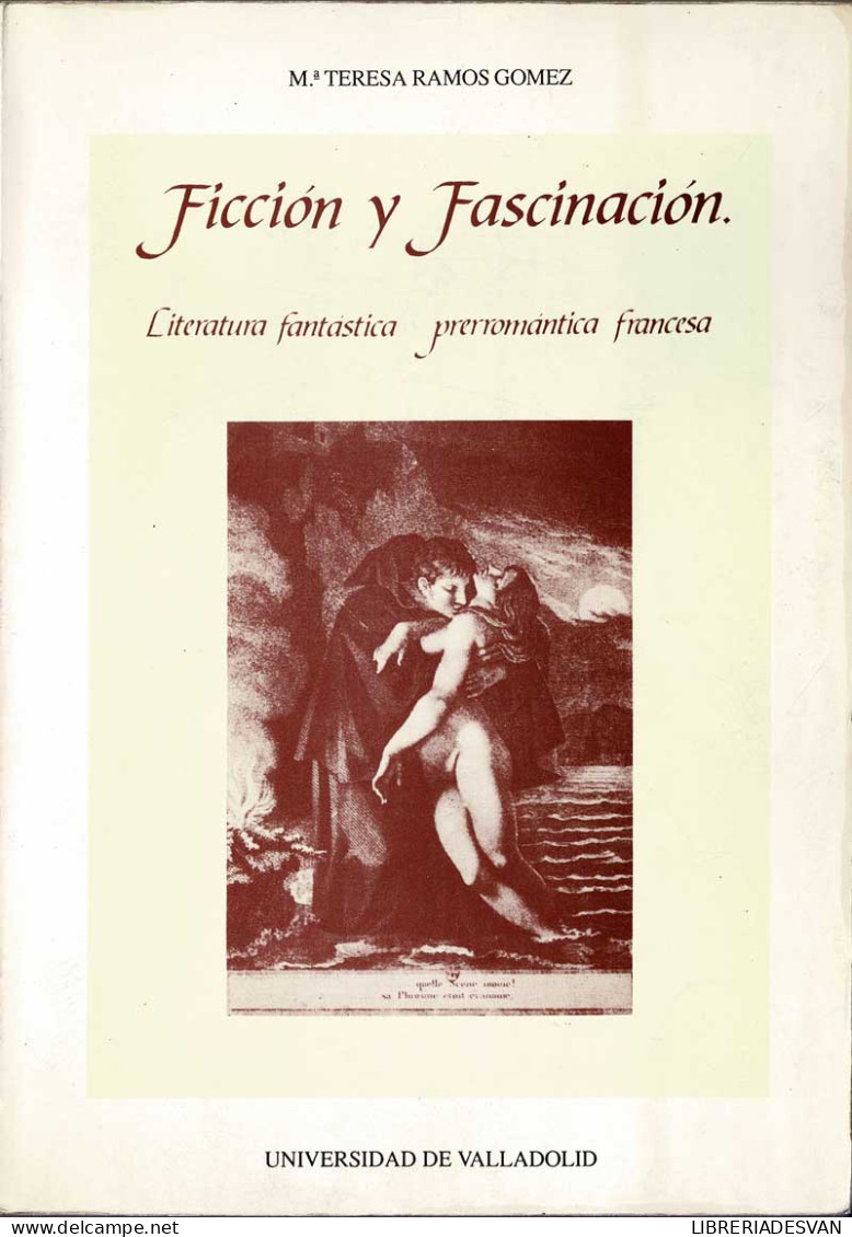 Ficción Y Fascinación. Literatura Fantástica Prerromántica Francesa - Mª Teresa Ramos Gómez - Filosofía Y Sicología