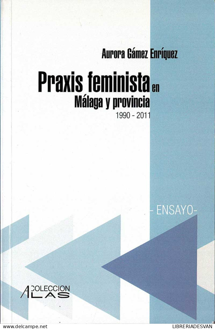 Praxis Feminista En Málaga Y Provincia 1990-2011 - Aurora Gómez Enríquez - Filosofía Y Sicología